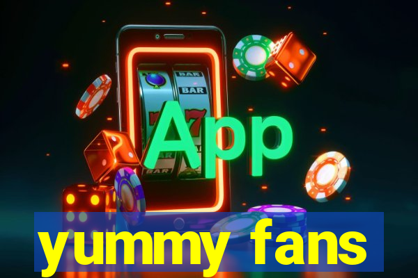 yummy fans